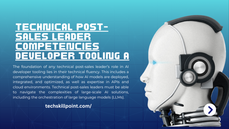technical post-sales leader competencies developer tooling ai