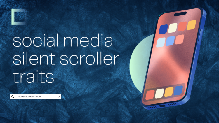 social media silent scroller traits