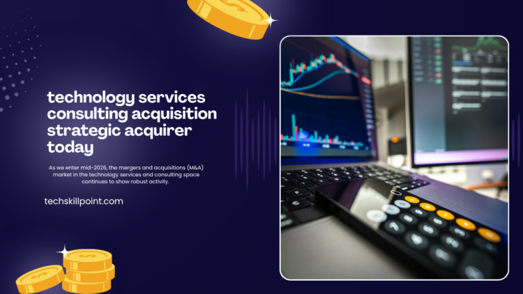 technology services consulting acquisition strategic acquirer today