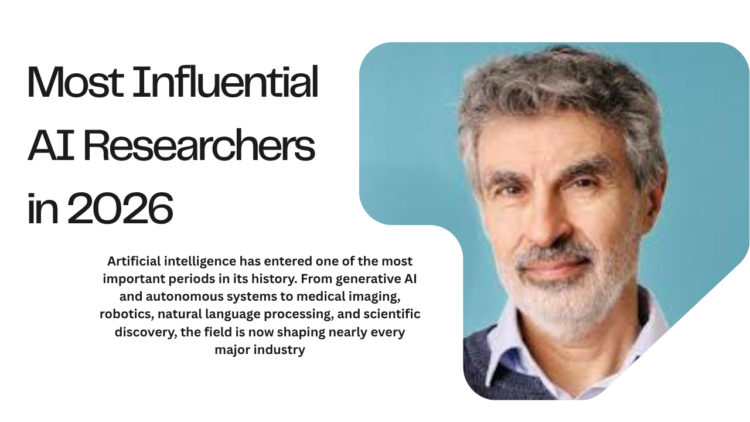Most Influential AI Researchers in 2026